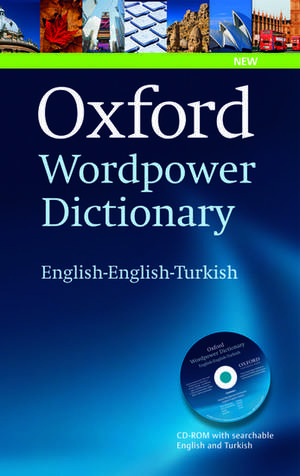 Oxford Wordpower Dictionary English-English-Turkish: A new semi-bilingual dictionary designed for Turkish-speaking learners of English