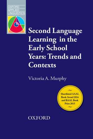 Second Language Learning in the Early School Years: Trends and Contexts: An overview of current themes and research on second language learning in the early school years de Victoria A. Murphy