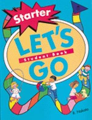 Let's Go: Starter Level: Student Book de R. Nakata