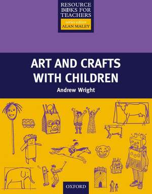 Art and Crafts with Children de Andrew Wright