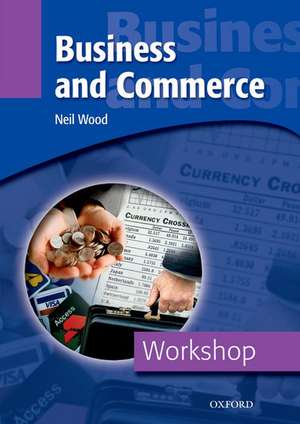 Workshop Business and Commerce. Workbook de Neil Wood