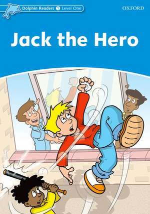 Dolphin Readers Level 1: Jack the Hero de Christine Lindop