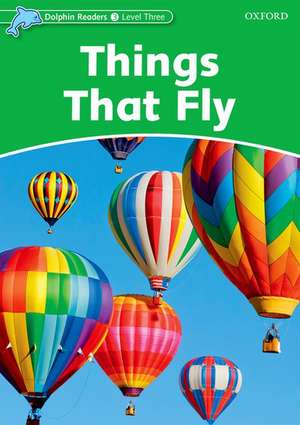 Dolphin Readers Level 3: Things That Fly de Richard Northcott