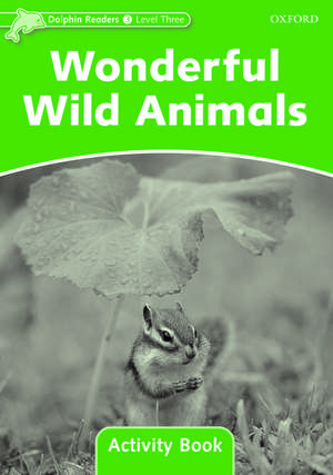 Dolphin Readers Level 3: Wonderful Wild Animals Activity Book de Craig Wright