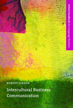 Intercultural Business Communication: An introduction to the theory and practice of intercultural business communication for teachers, language trainers, and business people. de Robert Gibson