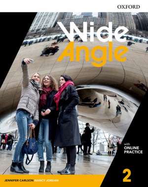 Wide Angle: Level 2: Student Book with Online Practice de Jennifer Carlson