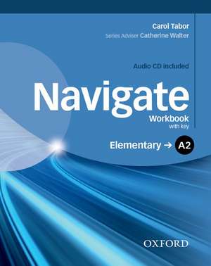 Navigate: A2 Elementary: Workbook with CD (with key) de Carol Tabor