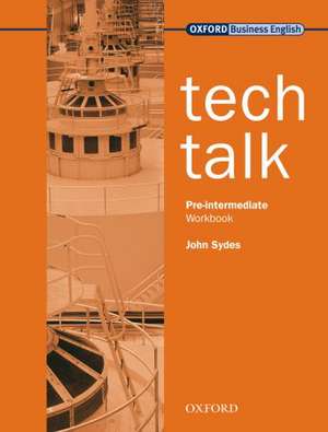 Tech Talk Pre-Intermediate: Workbook de John Sydes