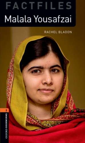 Oxford Bookworms Library Factfiles: Level 2:: Malala Yousafzai: Graded readers for secondary and adult learners de Rachel Bladon