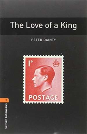 Oxford Bookworms Library: Level 2: The Love of a King Audio Pack de Peter Dainty