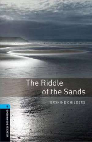 Oxford Bookworms Library: Level 5:: The Riddle of the Sands Audio Pack de Erskine Childers