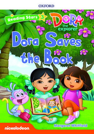 Reading Stars: Level 3: Dora Saves the Book de Margaret Whitfield