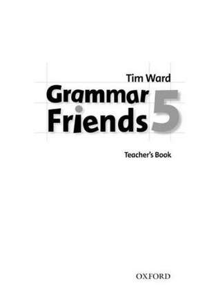 Grammar Friends 5: Teacher's Book de Tim Ward