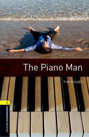 Oxford Bookworms Library: Level 1:: The Piano Man de Tim Vicary