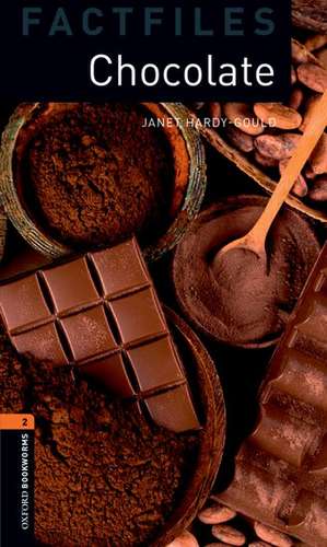 Oxford Bookworms Library Factfiles: Level 2:: Chocolate de Janet Hardy-Gould