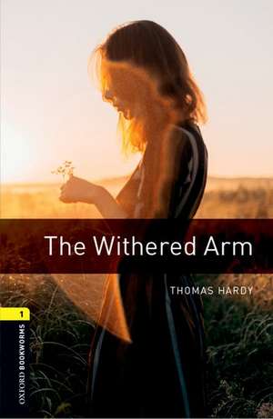 Oxford Bookworms Library: Level 1:: The Withered Arm de Thomas Hardy