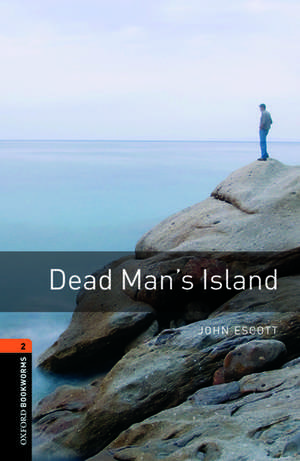 Oxford Bookworms Library: Level 2:: Dead Man's Island de John Escott