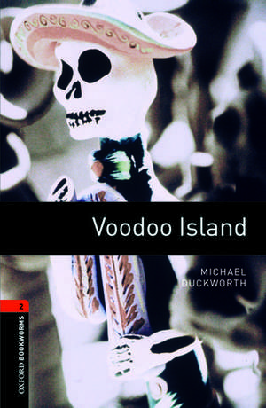 Oxford Bookworms Library: Level 2:: Voodoo Island de Michael Duckworth