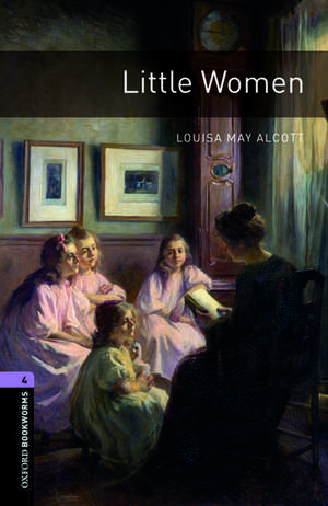 Oxford Bookworms Library: Level 4:: Little Women de Louisa May Alcott