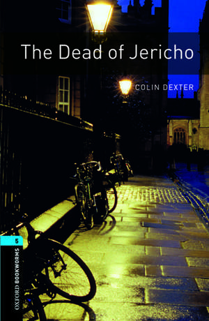 Oxford Bookworms Library: Level 5:: The Dead of Jericho de Colin Dexter