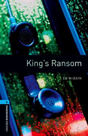 Oxford Bookworms Library: Level 5:: King's Ransom de Ed McBain