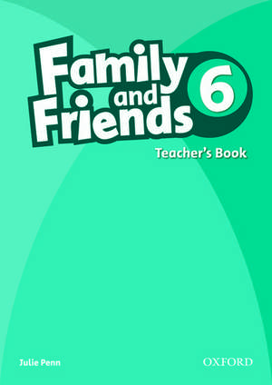 Family and Friends: 6: Teacher's Book de Julie Penn