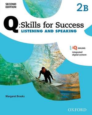 Q: Skills for Success: Level 2: Listening & Speaking Split Student Book B with iQ Online