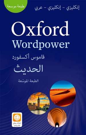 Oxford Wordpower Dictionary for Arabic-speaking learners of English: A new edition of this highly successful dictionary for Arabic learners of English