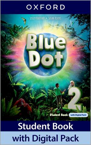 Blue Dot: Level 2: Student Book with Digital Pack: Print Student Book and 2 years' access to Student Book e-Book, Workbook e-Book, Online Practice and Student Resources, available on Oxford English Hub. de Lesley Koustaff