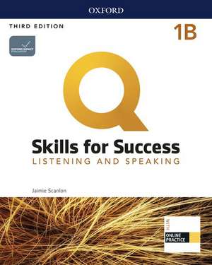 Q: Skills for Success: Level 1: Listening and Speaking Split Student Book B with iQ Online Practice de Jaimie Scanlon