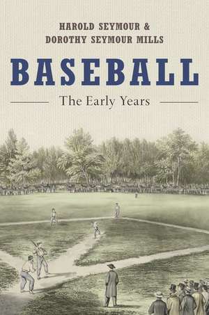 Baseball: The Early Years de Harold Seymour