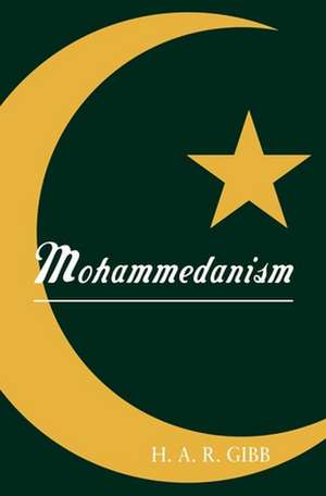 Mohammedanism de H. A. R. Gibb