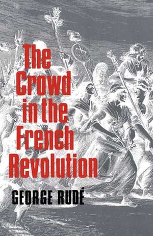 The Crowd in the French Revolution de George Rudé