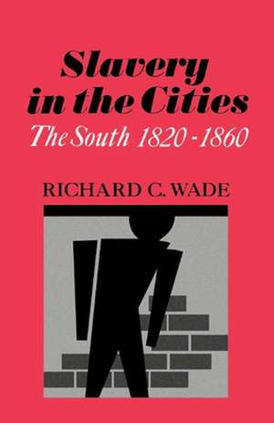 Slavery in the Cities de Richard C. Wade