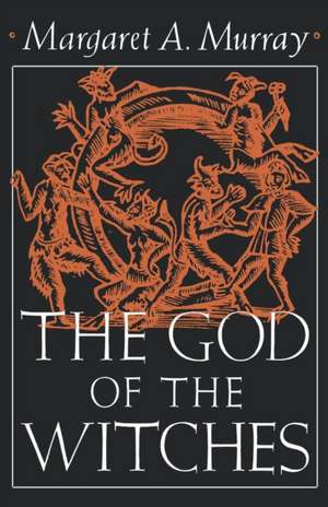 The God of the Witches de Margaret A. Murray