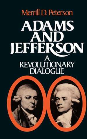 Adams and Jefferson: A Revolutionary Dialogue de Merrill D. Peterson