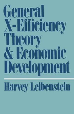 General X-Efficiency Theory and Economic Development de Harvey Leibenstein