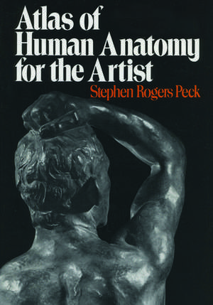 Atlas of Human Anatomy for the Artist de Stephen Rogers Peck