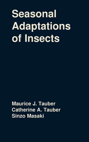 Seasonal Adaptations of Insects de Maurice J. and Catherine A. Tauber