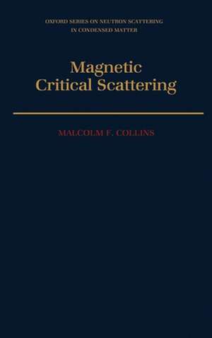 Magnetic Critical Scattering de Malcolm F. Collins