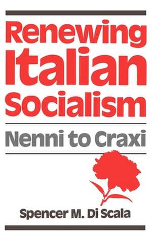 Renewing Italian Socialism: Nenni to Craxi de Spencer M. Di Scala