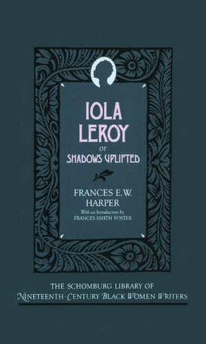 Iola Leroy, or Shadows Uplifted de Frances E. W. Harper