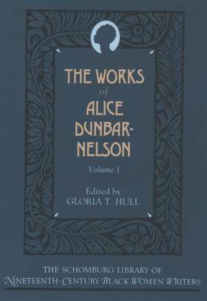 The Works of Alice Dunbar-Nelson: Volume 1 de Alice Dunbar-Nelson