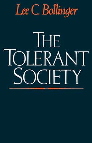 The Tolerant Society: Freedom of Speech and Extremist Speech in America de Lee C. Bollinger