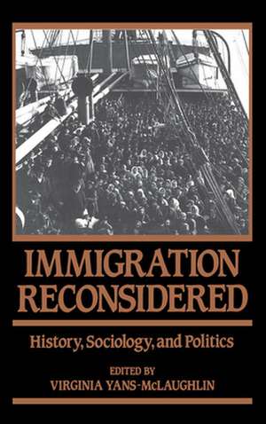 Immigration Reconsidered: History, Sociology, and Politics de Virginia Yans-McLaughlin