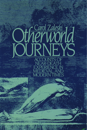 Otherworld Journeys: Accounts of Near-Death Experience in Medieval and Modern Times de Carole Zaleski