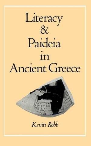 Literacy and Paideia in Ancient Greece de Kevin Robb