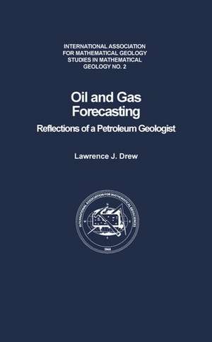 Oil and Gas Forecasting: Reflections of a Petroleum Geologist de Lawrence J. Drew