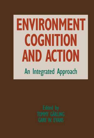 Environment, Cognition, and Action: An Integrated Approach de Tommy Garling