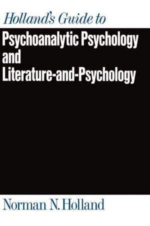 Holland's Guide to Psychoanalytic Psychology and Literature-and-Psychology de Norman N. Holland